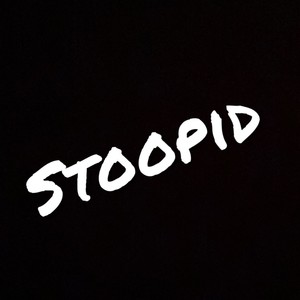 STOOPID (Explicit)