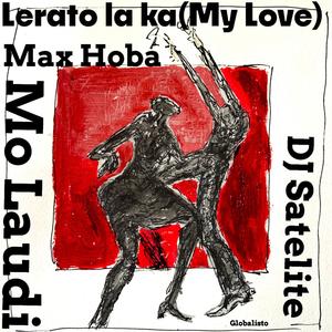 Lerato Laka (My Love) (feat. DJ Satelite & Max-Hoba)