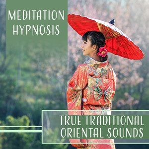 Meditation Hypnosis – True Traditional Oriental Sounds