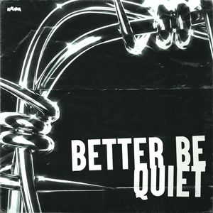 BETTER BE QUIET (Explicit)