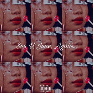 SEE u June, Again... (Explicit)