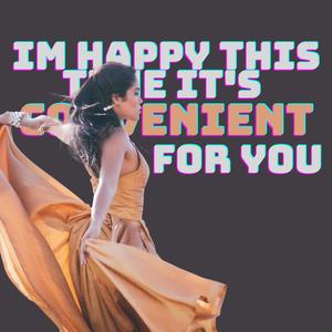 Convenient (I’m Happy This Time It’s Convenient for You) (feat. ZebraTiger) (Explicit)