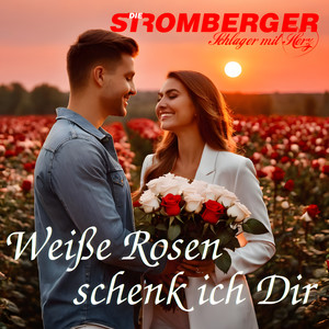 Schlager mit Herz weiße Rosen schenk ich Dir