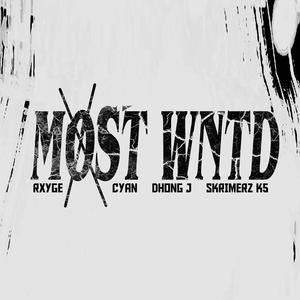 Most Wanted (feat. Rxyge, CYAN, Dhong J & Skrimerz K5)