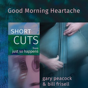 Good Morning Heartache (Short Cut - Gary Peacock bass solo)