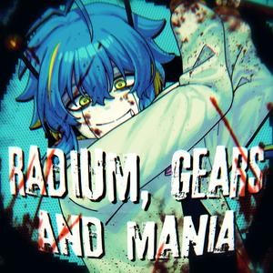 Radium, Gears and Mania
