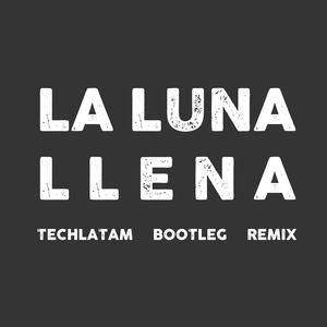 La Luna Llena (feat. Miguel Negro Piñera) (Tech Latam Remix 2025)