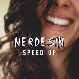 Nerdesin (Speed Up) [Explicit]