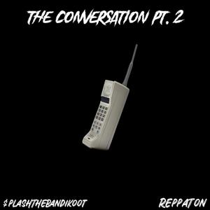 The Conversation Pt. 2 (feat. Reppa Ton) [Explicit]