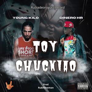 TOY CHUCKIAO (feat. DINERO HR & RubiNewman prod) (Explicit)