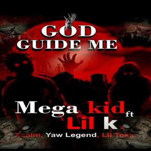 God Guide Me (feat. Lil K,Xcalm,Yaw Legend & Lil Tekk) [Explicit]