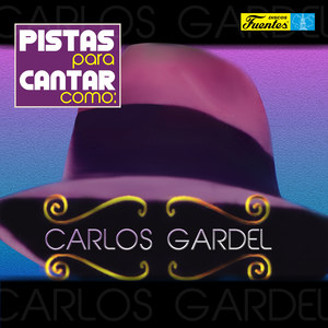 Pistas Para Cantar Como Carlos Gardel