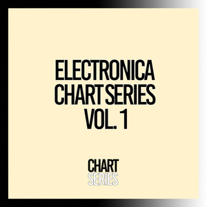 Electronica Chart Series, Vol. 1 (Explicit)