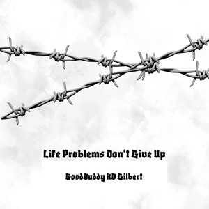 Life Problems Don’t Give Up