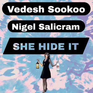 She Hide It (feat. Nigel Salickram)