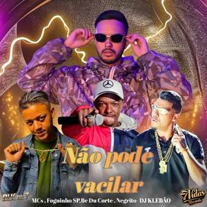 Não Pode Vacilar