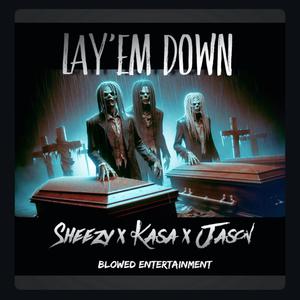 Lay'em Down (feat. Kasa & Sheezy Da Hitmaker) [Explicit]