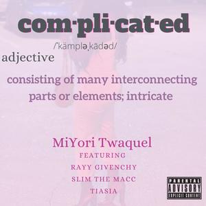 Complicated (feat. Rayy Givenchy, Slim The Macc & Tiasia) [Explicit]
