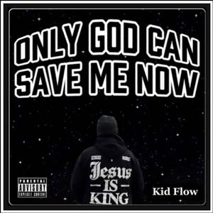 Only God Can Save Me Now