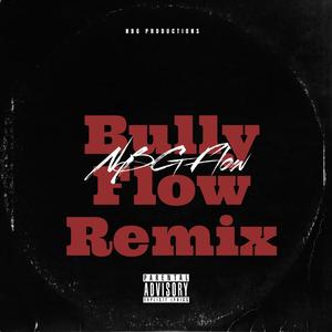 Bully Flow (NBG Leeky Remix) [Explicit]