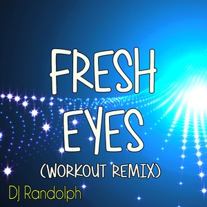 Fresh Eyes (Workout Remix)