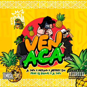 VEN ACA (UNDELO TO) (Explicit)