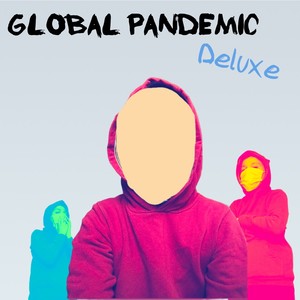 Global Pandemic (Deluxe) (Explicit)