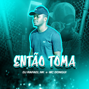 Então Toma (Explicit)