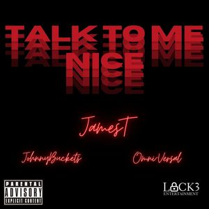 Talk To Me Nice (Explicit)