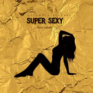 Super sexy (feat. Louis voltaje)