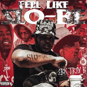 Feel Like Slo-Be (Explicit)