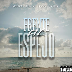 FRENTE AL ESPEJO (feat. BAKKI, CVLEB & TEYA) [Explicit]