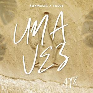 UNA VEZ (feat. TUSSY & ATX)