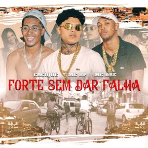 Forte Sem Dar Falha (Explicit)