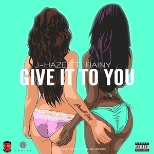 Give It to You (feat. Rainy) [Explicit]