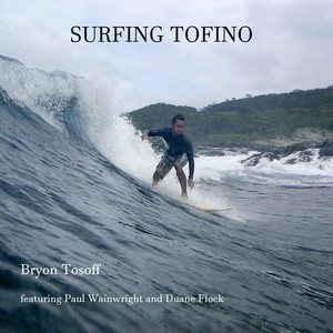 Surfing Tofino(feat. Paul Wainwright & Duane Flock)