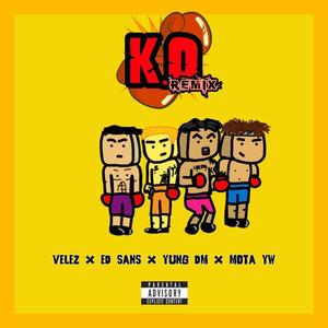 K.O.(feat. Yung Dm, Mota YW & Ed Sans) (Remix|Explicit)
