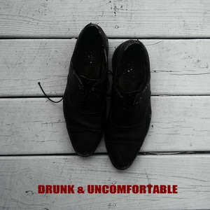 Drunk & Uncomfortable (Explicit)