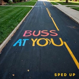 BUSS AT YOU (SPED UP) (Explicit)