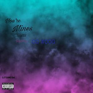 You're Still Mines OG WOOG ReMix (Explicit)