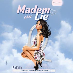 Madem Can Lie Ft Yello (feat. Official Brady)