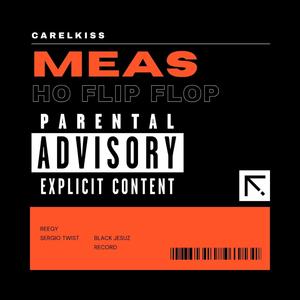 MEAS HO FLIP FLOP (feat. Reegy & Sergio Twist) [Explicit]