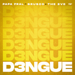 D3ngue, Papa Fral ft. Brusco (Prod. The Eve|Explicit)