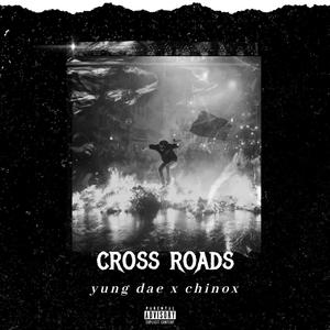 Cross Roads(feat. Chinox) (Explicit)