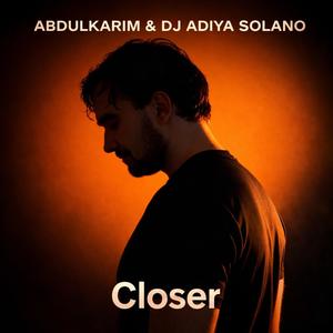 Closer (feat. DJ Adiya Solano)