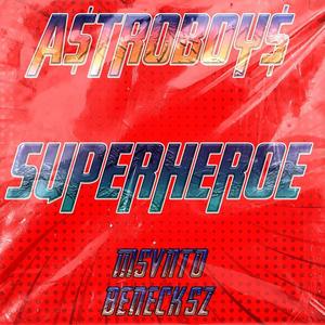 Superheroe(feat. Beneck Sz & Msvnto) (Explicit)