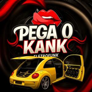 Pega o Kank (Eletrofunk)