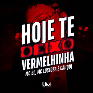HOJE TE DEIXO VERMELINHA (Explicit)