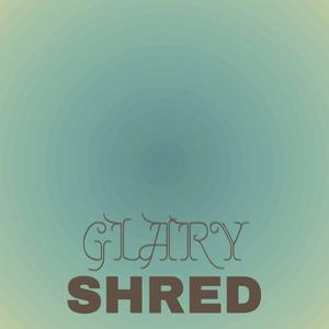 Glary Shred
