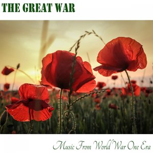 The Great War: Music from World War One Era
